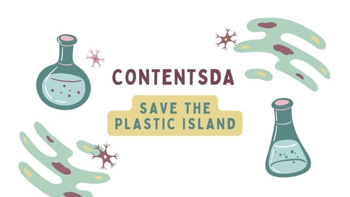 Save The Plastic Island - ContentsDa Science Experiment