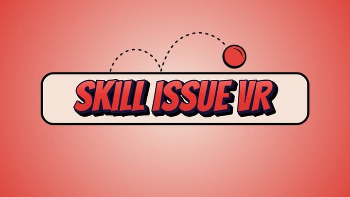 Skill Issue VR